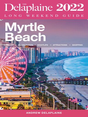 cover image of Myrtle Beach--The Delaplaine 2022 Long Weekend Guide